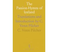 The Passion-Hymns of Iceland: Translations and Introduction by C. Venn Pilcher