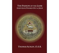 The Passion of the Lamb: God's Love Poured Out In Jesus