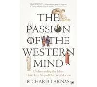The Passion Of The Western Mind: Understanding the Ideas That Have Shaped Our World View