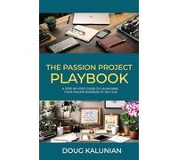 The Passion Project Playbook: A Step-By-Step Guide to Launching Your Online Business at Any Age