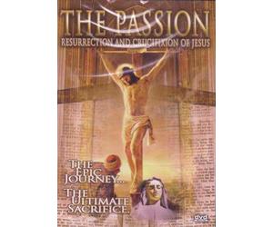The Passion - Resurrection and Crucifixion of Jesus
