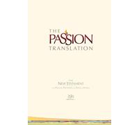 The Passion Translation New Testament with Psalms Proverbs and Song of Songs (2020 Edn) Ivory Hb