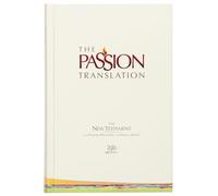 The Passion Translation New Testament with Psalms Proverbs and Song of Songs (2020 Edn) Ivory Hb