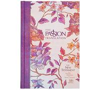 The Passion Translation New Testament with Psalms Proverbs and Song of Songs (2020 Edn) Peony Hb