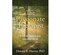 The Passionate Therapist: A Path for Continuing to Love What You Do