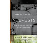 The Passions and the Interests: Political Arguments for Capitalism before Its Triumph: 2 (Princeton Classics)