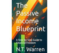 The Passive Income Blueprint: A Step-by-Step Guide to Financial Freedom (AlignHouse Publishing)