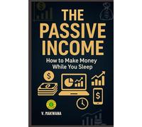 THE PASSIVE INCOME: How to Make Money While You Sleep