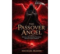 The Passover Angel: Michael, Melchizedek, Tecumseh, and the Coming Harvest