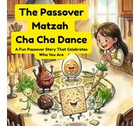 The Passover Matzah Cha Cha Dance: A Fun Passover Story That Celebrates Who You Are