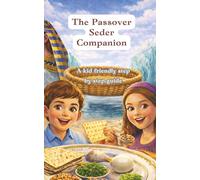 The Passover Seder Companion: A Simple Companion to Help Kids and Parents Follow the Seder Step by Step. Age 7-12. (Stories, Puzzles & Traditions for Jewish Kids)