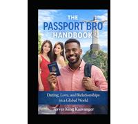 The Passport Bro Handbook: How Men Find Love, Purpose, and Better Options Beyond Borders