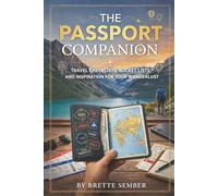 The Passport Companion: Travel Checklists, Bucket Lists, and Inspiration for Your Wanderlust