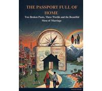 The Passport Full of Home: Two Broken Pasts, Three Worlds and the Beautiful Mess of Marriage