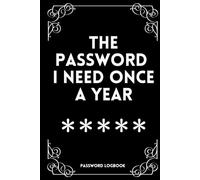 The Password I Need Once a Year - Occasional Password Logbook for Parents & Family Organizer