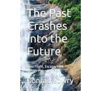 The Past Crashes Into the Future: Take Flight, Escape, Seek Refuge Episodes 1-10