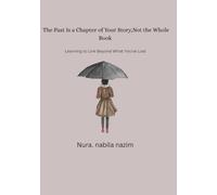 The Past Is a Chapter of Your Story,Not the Whole Book: Learning to Live Beyond What You've Lost