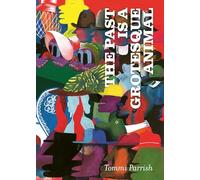 THE PAST IS A GROTESQUE ANIMAL HC