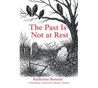 The Past Is Not at Rest: A Heartland to Hometown Mystery - Book 2