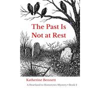 The Past Is Not at Rest: Heartland to Hometown Mysteries, Book 2
