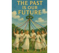 The Past Is Our Future (Paganism, Heathenry, and Asatru)