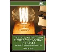 The Past, Present and Future of Education in the USA: A Business & Management Perspective