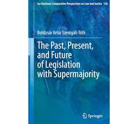 The Past, Present, and Future of Legislation with Supermajority: 126 (Ius Gentium: Comparative Perspectives on Law and Justice, 126)