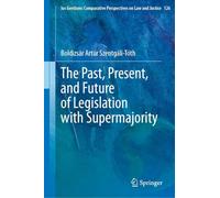 The Past, Present, and Future of Legislation with Supermajority: 126 (Ius Gentium: Comparative Perspectives on Law and Justice, 126)
