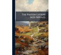 The Paston Letters 1422-1509 A.D.