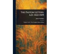 The Paston Letters, A.D. 1422-1509