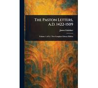 The Paston Letters, A.D. 1422-1509
