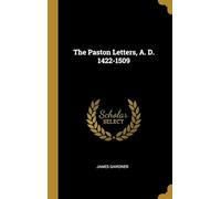 The Paston Letters, A.D. 1422-1509
