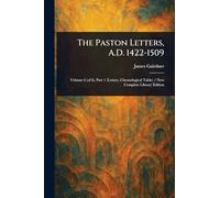 The Paston Letters, A.D. 1422-1509