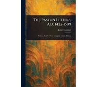 The Paston Letters, A.D. 1422-1509