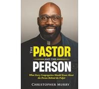The Pastor and the Person: What Every Congregation Should Know About the Person Behind the Pulpit