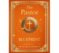 The Pastor Blueprint: Shepherd, Servant, Sacrifice (The Five-Fold Ministry Blueprints: Building Kingdom Leadership)