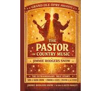 The Pastor of Country Music: The Authorized Biography of Jimmie Rodgers Snow