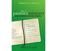 The Pastor’s Ministry: Biblical Priorities for Faithful Shepherds