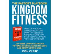 The Pastor’s Playbook: Kingdom Fitness: A 10-W hurch Campaign to Train Disciples, Reach the Lost, and Renew Your Church