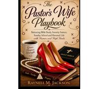 The Pastor’s Wife Playbook: Balancing Bible Studies, Sorority Soirées, Sunday School, and Personal Life with Humor and High Heels