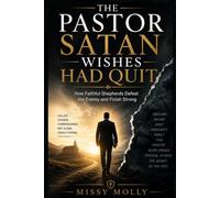 THE PASTOR SATAN WISHES HAD QUIT: How Faithful Shepherds Defeat the Enemy and Finish Strong (Pastors & Ministry)