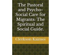 The Pastoral and Psycho-Social Care for Migrants: The Spiritual and Social Guide.