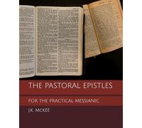 The Pastoral Epistles for the Practical Messianic