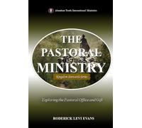 The Pastoral Ministry: Exploring the Pastoral Office and Gift: 3 (Kingdom Stewards)