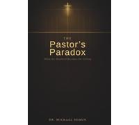 The Pastor's Paradox: When the Shepherd Becomes the Ceiling: 5 (The Paradox Series)