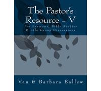 The Pastor's Resource - V: For Sermons, Bible Studies & Life Group Discussions: Volume 5