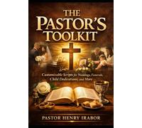 The Pastors Toolkit: Customizable Scripts for Weddings Funerals and Child Dedications and More