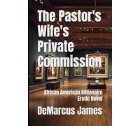 The Pastor's Wife's Private Commission: African American Billionaire Erotic Novel