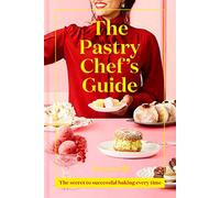 The Pastry Chef's Guide: Unleash your inner pastry chef with this cookbook featuring a range of easy sweet recipes for baking enthusiasts - from bestselling Junior Great British Bake Off judge