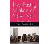 The Pastry Maker of New York: Guyana Fiction